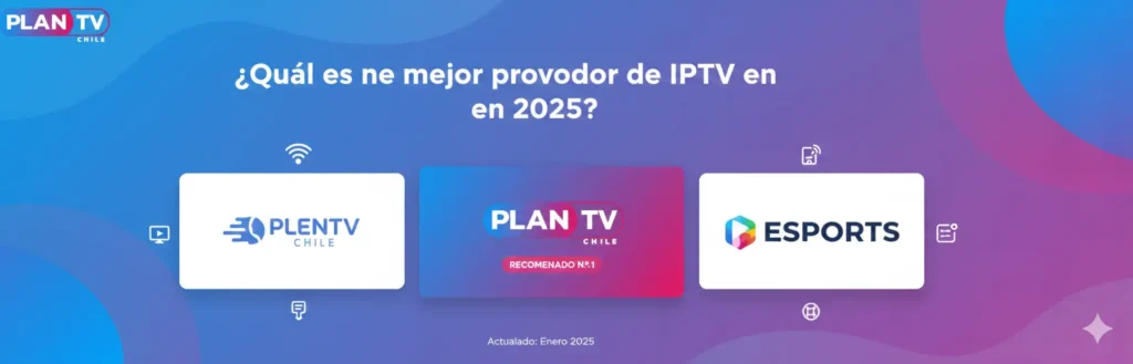 Gráfico comparativo de los mejores proveedores de IPTV en 2025 destacando a Plan TV Chile como el servicio recomendado número uno.